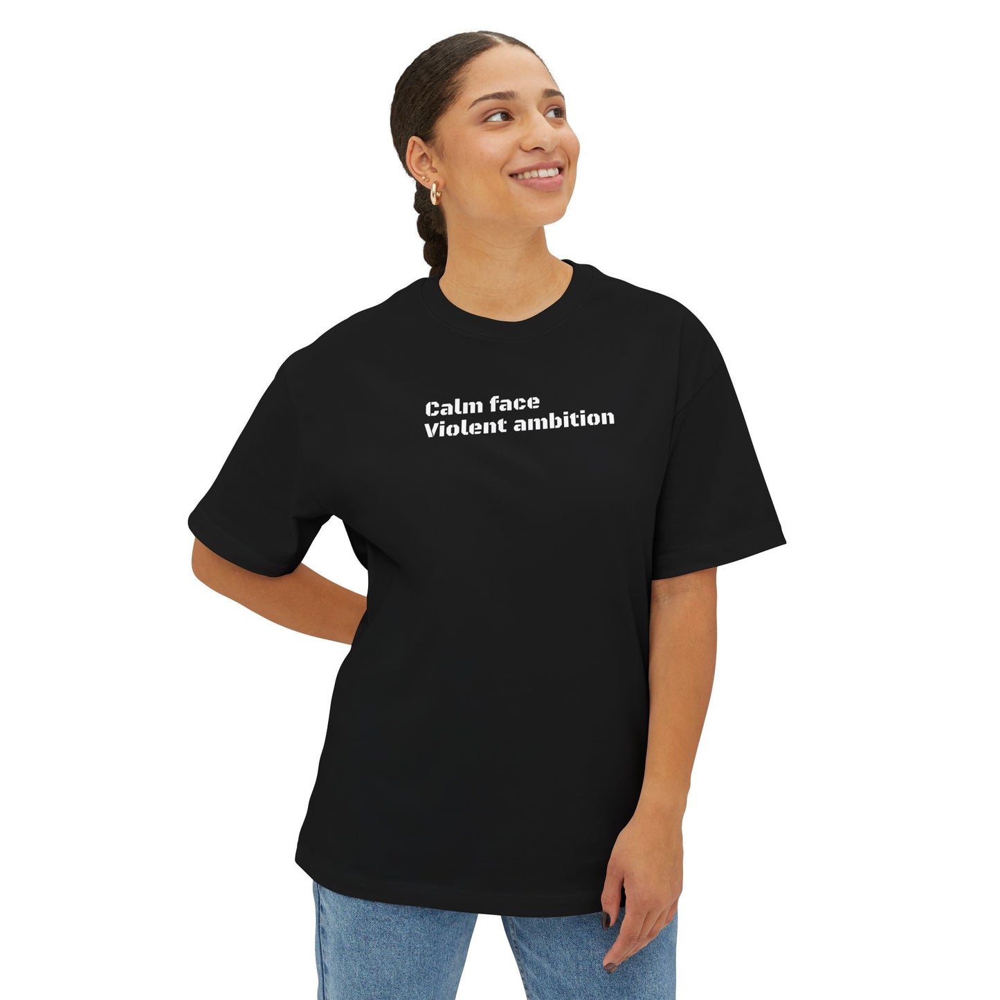 Calm Face Violent Ambition, Oversized unisex T-shirt