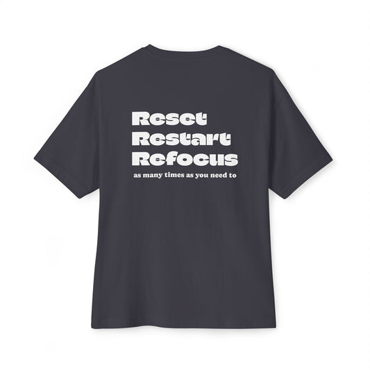 Reset, Restart, Refocus Oversized T- shirt