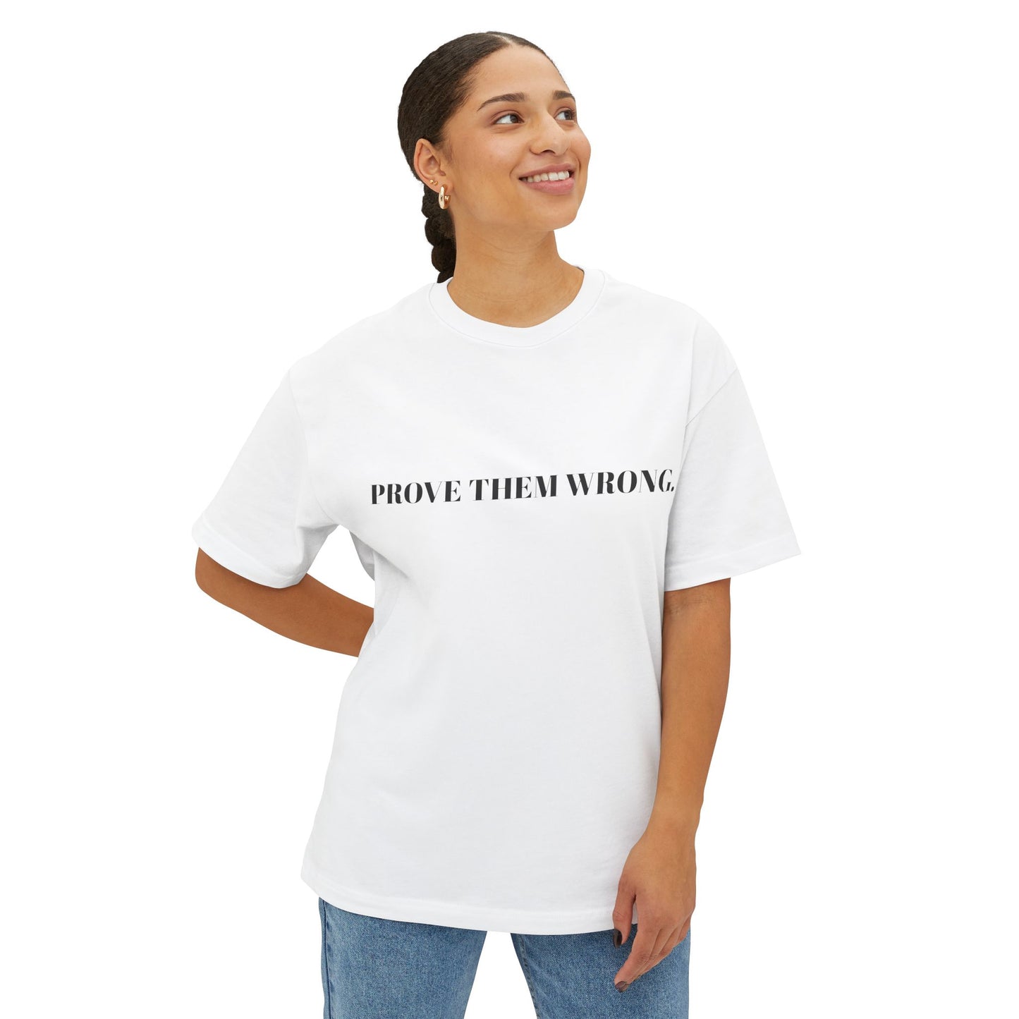 Prove Them Wrong Oversized Tee - Unisex Inspirational Boxy T-Shirt