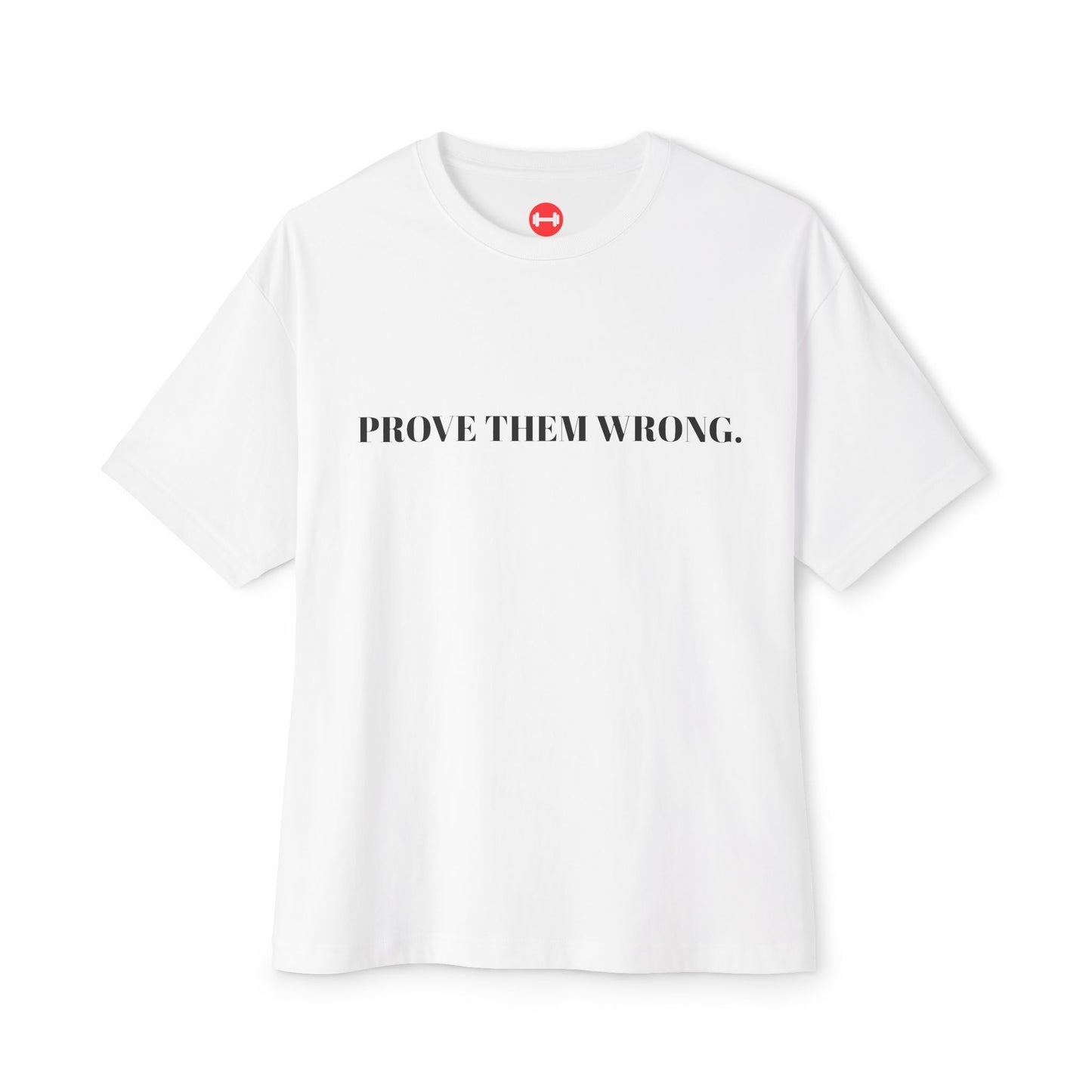 Prove Them Wrong Oversized Tee - Unisex Inspirational Boxy T-Shirt