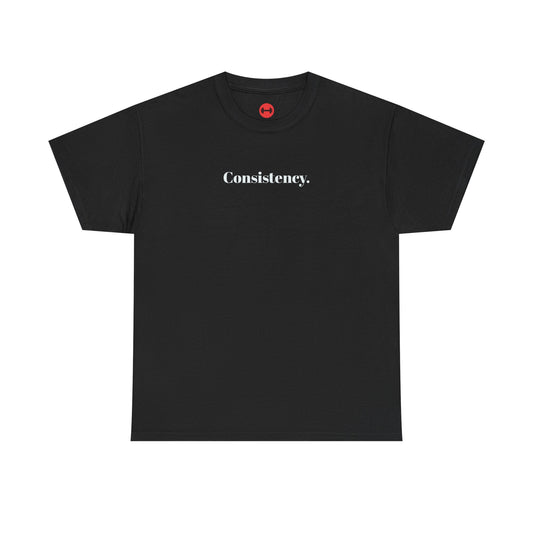 Consistency Motivational Unisex T -shirt