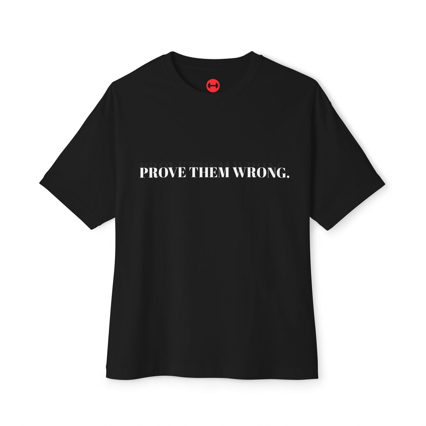 Prove Them Wrong Oversized Tee - Unisex Inspirational Boxy T-Shirt