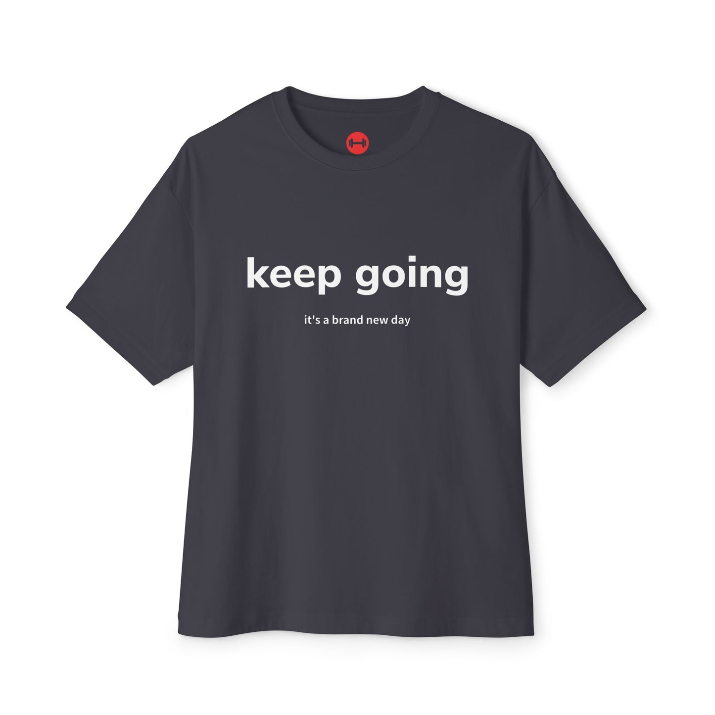Keep going,Unisex Oversized T- shirt