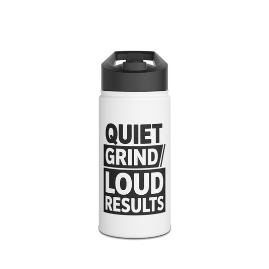 Stainless Steel Water Bottle - Quiet Grind Loud Results